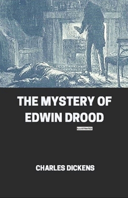 The Mystery of Edwin Drood Illustrated by Charles Dickens