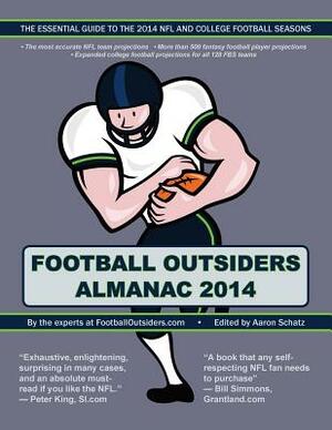 Football Outsiders Almanac 2014: The Essential Guide to the 2014 NFL and College Football Seasons by Bill Connelly, Doug Farrar, Nathan Forster