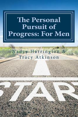 The Personal Pursuit of Progress: For Men by Tracy Atkinson, Nancy Harrington