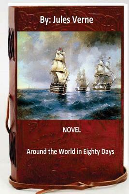 Round the World in Eighty Days.NOVEL By: Jules Verne (classic adventure) by Jules Verne