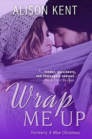 Wrap Me Up by Alison Kent