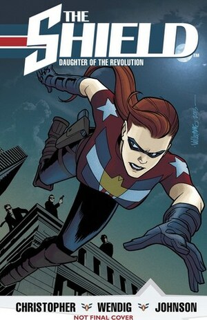 The Shield, Vol. 1: Daughter of the Revolution by Adam Christopher, Drew Edward Johnson, Chuck Wendig