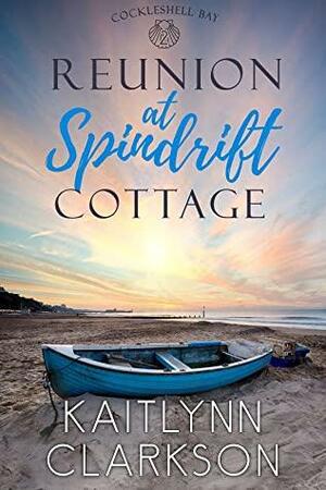 Reunion At Spindrift Cottage by Kaitlynn Clarkson