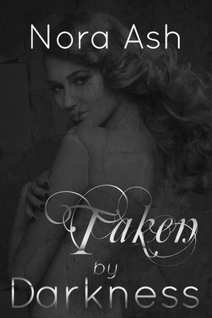 Taken by Darkness by Nora Ash
