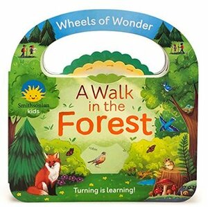 Smithsonian Kids A Walk in the Forest: Wheel of Wonder Interactive Board Book (Wheels of Wonder) by Jaye Garnett, Lisa Manuzak