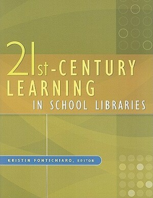 21st-Century Learning in School Libraries by Kristin Fontichiaro