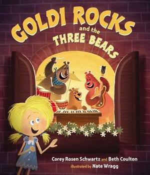 Goldi Rocks and the Three Bears by Corey Rosen Schwartz, Nate Wragg, Beth Coulton