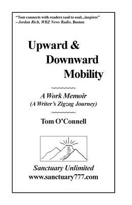 Upward & Downward Mobility: A Work Memoir by Tom O'Connell