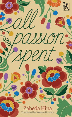 All Passion Spent by Zaheda Hina