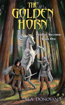 The Golden Horn: Hero of Shandor: Book One by M. A. Donovan