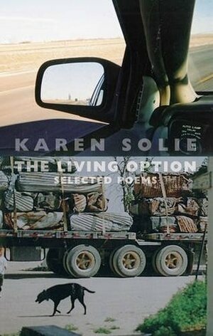 The Living Option: Selected Poems by Karen Solie