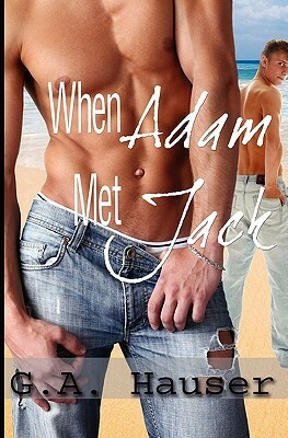 When Adam Met Jack by G.A. Hauser