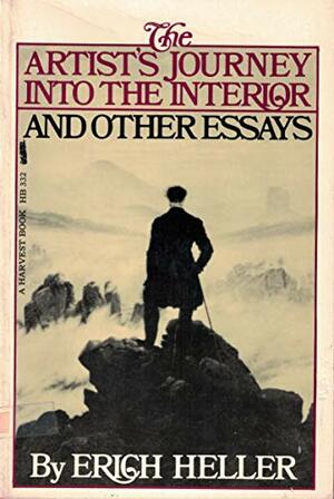 The Artist's Journey into the Interior and Other Essays by Erich Heller