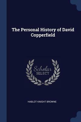 The Personal History of David Copperfield by Charles Dickens