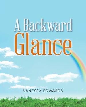 A Backward Glance by Vanessa Edwards