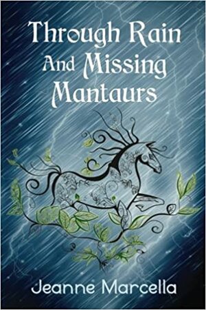 Through Rain and Missing Mantaurs by Jeanne Marcella