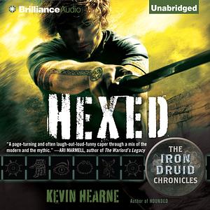 Hexed: The Iron Druid Chronicles by Kevin Hearne