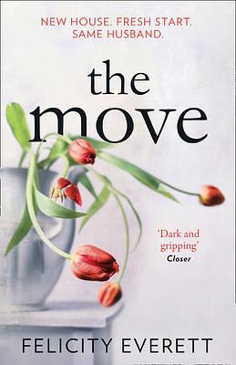 The Move: A dark psychological thriller about marriage and relationships from the author of gripping books like The People at Number 9 by Felicity Everett, Felicity Everett