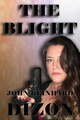 The Blight by John Reinhard Dizon