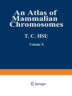 An Atlas of Mammalian Chromosomes: Volume 10 by Tao C. Hsu, Kurt Benirschke