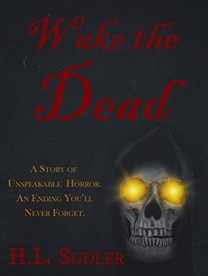 Wake the Dead by H.L. Sudler