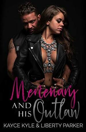 Mercenary And His Outlaw by Kayce Kyle, Liberty Parker