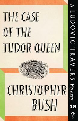 The Case of the Tudor Queen by Christopher Bush