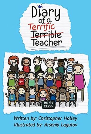 Diary of a Terrific Teacher by Arseniy Lagutov, Christopher Holley