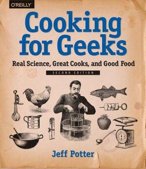 Cooking for Geeks: Real Science, Great Cooks, and Good Food by Jeff Potter