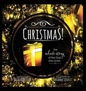 CHRISTMAS the Whole Story of the God who Loves by Natasha Metzler