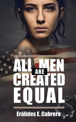 All Men Are Created Equal by Eralides E. Cabrera