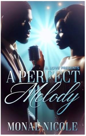 A Perfect Melody by Monae Nicole