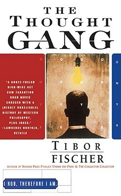 The Thought Gang by Tibor Fischer