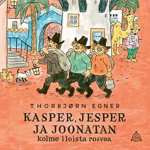 Kasper, Jesper ja Joonatan. Kolme iloista rosvoa  by Thorbjørn Egner