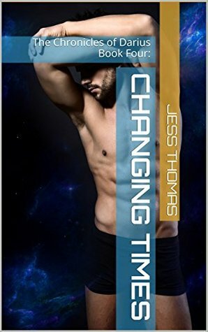 The Chronicles of Darius: Changing Times by Jess Thomas