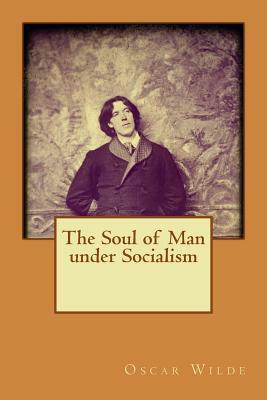 The Soul of Man under Socialism by Oscar Wilde