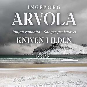 Kniven i Ilden by Ingeborg Arvola