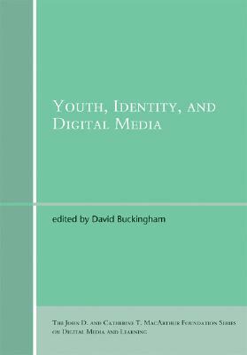 Youth, Identity, and Digital Media by David Buckingham