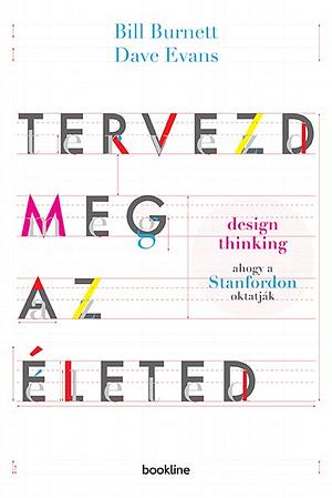 Tervezd ​meg az életed by Bill Burnett, Dave Evans