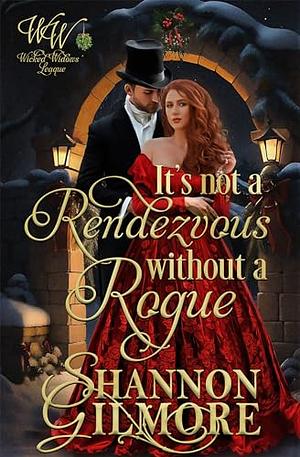 It's not a Rendezvous Without a Rogue  by Shannon Gilmore