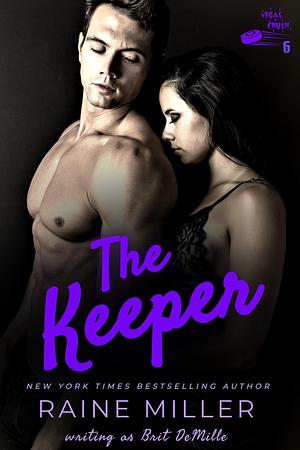 The Keeper: An Enemies to Lovers Hockey Love Story by Raine Miller, Raine Miller, Brit DeMille