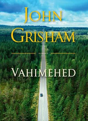 Vahimehed by John Grisham