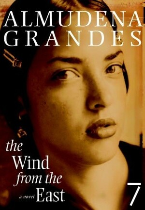 The Wind from the East by Almudena Grandes, Sonia Soto