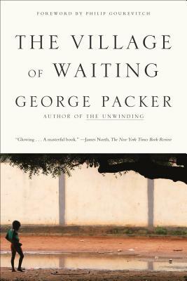 The Village of Waiting by George Packer