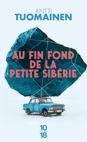 Au fin fond de la petite Sibérie by Antti Tuomainen