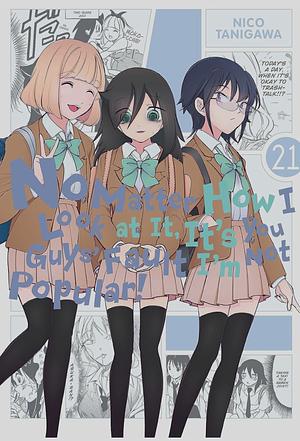 No Matter How I Look at It, It's You Guys' Fault I'm Not Popular!, Vol. 21 by Nico Tanigawa