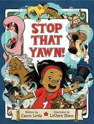 Stop That Yawn! by Caron Levis