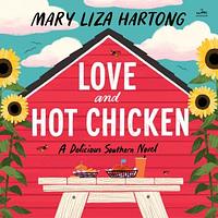 Love and Hot Chicken by Mary Liza Hartong