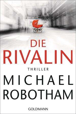 Die Rivalin: Thriller by Michael Robotham, Ludo Diercksens