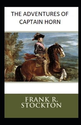 The Adventures of Captain Horn Illustrated by Frank R. Stockton